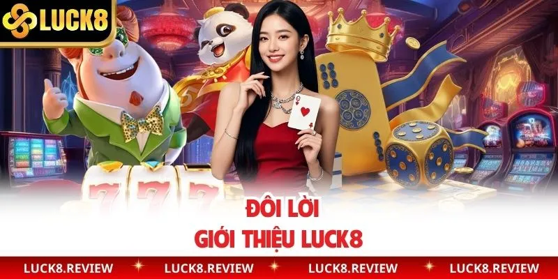 Đôi lời giới thiệu Luck8
