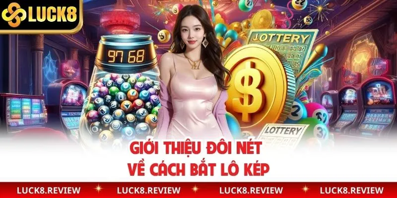 Tổng quan chơi lô kép giúp bạn hiểu hơn